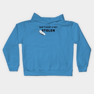 This t-shirt is not stolen Kids Hoodie